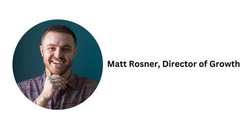 Matt Rosner - Director of Growth